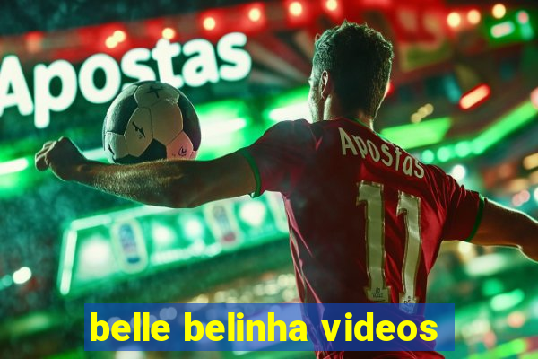 belle belinha videos